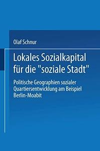 Lokales Sozialkapital für die „soziale Stadt Politische Geographien sozialer Quartiersentwicklung am Beispiel Berlin-Moabit