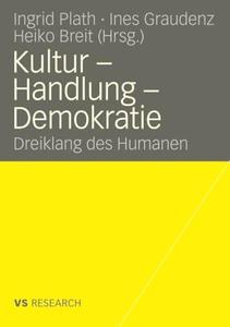 Kultur – Handlung – Demokratie Dreiklang des Humanen