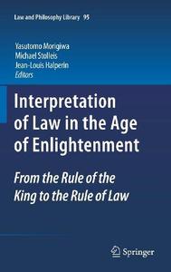 Interpretation of Law in the Age of Enlightenment From the Rule of the King to the Rule of Law