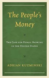 The People’s Money The Case for Public Banking in the United States