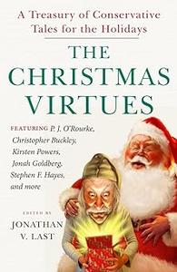 The Christmas Virtues A Treasury of Conservative Tales for the Holidays