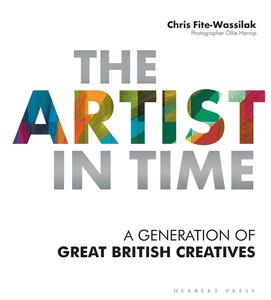 The Artist in Time A Generation of Great British Creatives