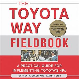 The Toyota Way Fieldbook A Practical Guide for Implementing Toyota’s 4Ps [Audiobook]