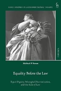 Equality Before the Law Equal Dignity, Wrongful Discrimination, and the Rule of Law