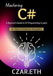Mastering C#  A Beginner’s Guide to C# Programming in 24hrs