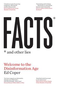 Facts and Other Lies Welcome to the Disinformation Age