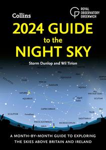 2024 Guide to the Night Sky A month–by–month guide to exploring the skies above Britain and Ireland