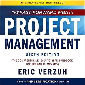 The Fast Forward MBA in Project Management, 6th Edition [Audiobook] (2024)