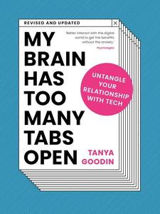 My Brain Has Too Many Tabs Open Untangle Your Relationship with Tech – Revised and Updated