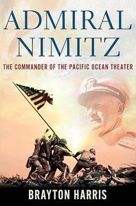Admiral Nimitz The Commander of the Pacific Ocean Theater The Commander of the Pacific Ocean Theater (2024)