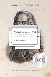 Enlightenment 2.0 Restoring sanity to our politics, our economy, and our lives