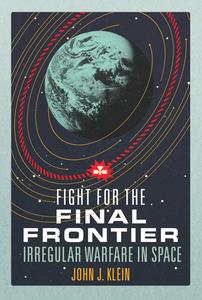 Fight for the Final Frontier Irregular Warfare in Space