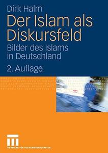 Der Islam als Diskursfeld Bilder des Islams in Deutschland