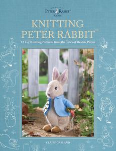 Knitting Peter Rabbit™ 12 Toy Knitting Patterns from the Tales of Beatrix Potter (World of Peter Rabbit)