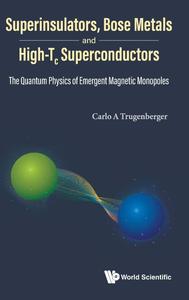 Superinsulators, Bose Metals And High-tc Superconductors The Quantum Physics Of Emergent Magnetic Monopoles