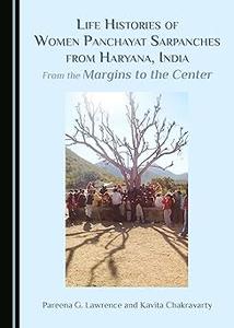 Life Histories of Women Panchayat Sarpanches from Haryana, India