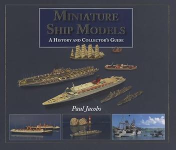 Miniature Ship Models A History and Collector’s Guide (2024)