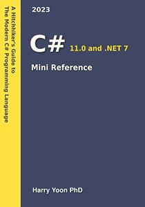 C# Mini Reference A Quick Guide to the Modern C# Programming Language for Busy Coders