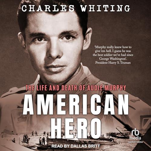 American Hero The Life and Death of Audie Murphy [Audiobook]