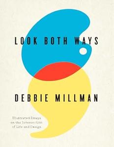 Look Both Ways Illustrated Essays on the Intersection of Life and Design
