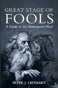 Great Stage of Fools A Guide to Six Shakespeare Plays