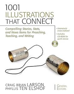 1001 Illustrations That Connect Compelling Stories, Stats, and News Items for Preaching, Teaching, and Writing