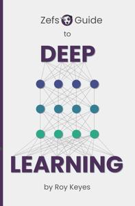 Zefs Guide to Deep Learning