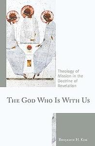 The God Who Is with Us Theology of Mission in the Doctrine of Revelation