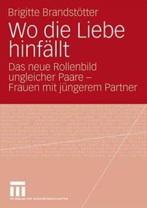 Wo die Liebe hinfällt Das neue Rollenbild ungleicher Paare – Frauen mit jüngerem Partner