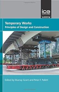 Temporary Works Principles of Design and Construction (2024)