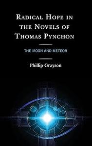 Radical Hope in the Novels of Thomas Pynchon The Moon and Meteor