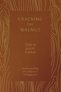 Cracking the Walnut Understanding the Dialectics of Nagarjuna