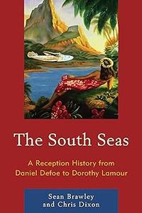 The South Seas A Reception History from Daniel Defoe to Dorothy Lamour