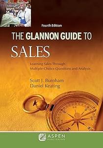 Glannon Guide To Sales Learning Sales Through Multiple-Choice Questions and Analysis  Ed 4