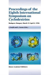 Proceedings of the Eighth International Symposium on Cyclodextrins Budapest, Hungary, March 31-April 2, 1996