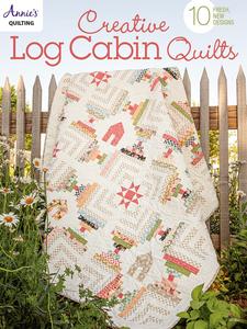 Creative Log Cabin Quilts 10 fresh, new designs
