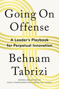 Going on Offense A Leader's Playbook for Perpetual Innovation