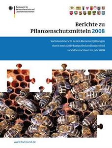 Berichte zu Pflanzenschutzmitteln 2008 Sachstandsbericht zu den Bienenvergiftungen durch insektizide Saatgutbehandlungsmittel
