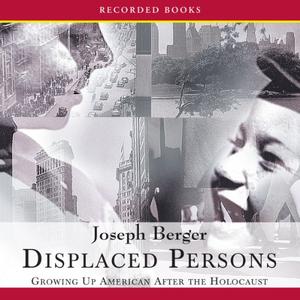 Displaced Persons Growing Up American After the Holocaust