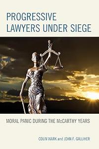 Progressive Lawyers under Siege Moral Panic during the McCarthy Years