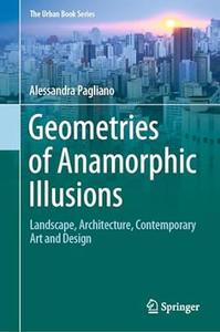 Geometries of Anamorphic Illusions Landscape, Architecture, Contemporary Art and Design