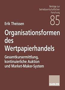 Organisationsformen des Wertpapierhandels Gesamtkursermittlung, kontinuierliche Auktion und Market-Maker-System