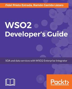 WSO2 Developer’s Guide SOA and data services with WSO2 Enterprise Integrator