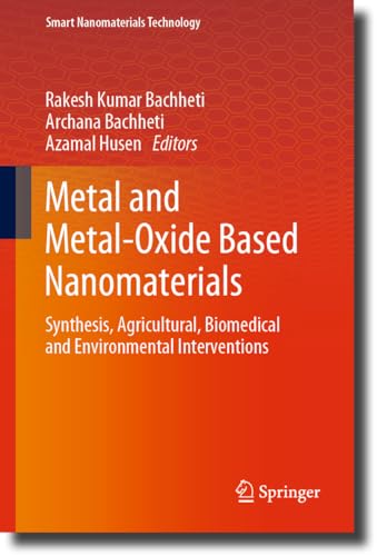 Metal and Metal–Oxide Based Nanomaterials Synthesis, Agricultural, Biomedical and Environmental Interventions