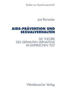 AIDS-Prävention und Sexualverhalten Die Theorie des geplanten Verhaltens im empirischen Test
