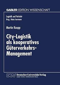City–Logistik als kooperatives Güterverkehrs–Management