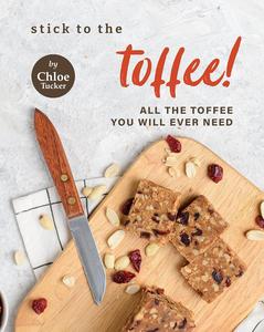 Stick to the Toffee! All the Toffee You will Ever Need