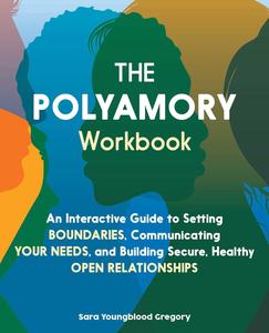 The Polyamory Workbook An Interactive Guide to Setting Boundaries