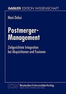 Postmerger-Management Zielgerichtete Integration bei Akquisitionen und Fusionen