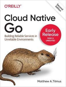 Cloud Native Go, 2nd Edition (Second Early Release)